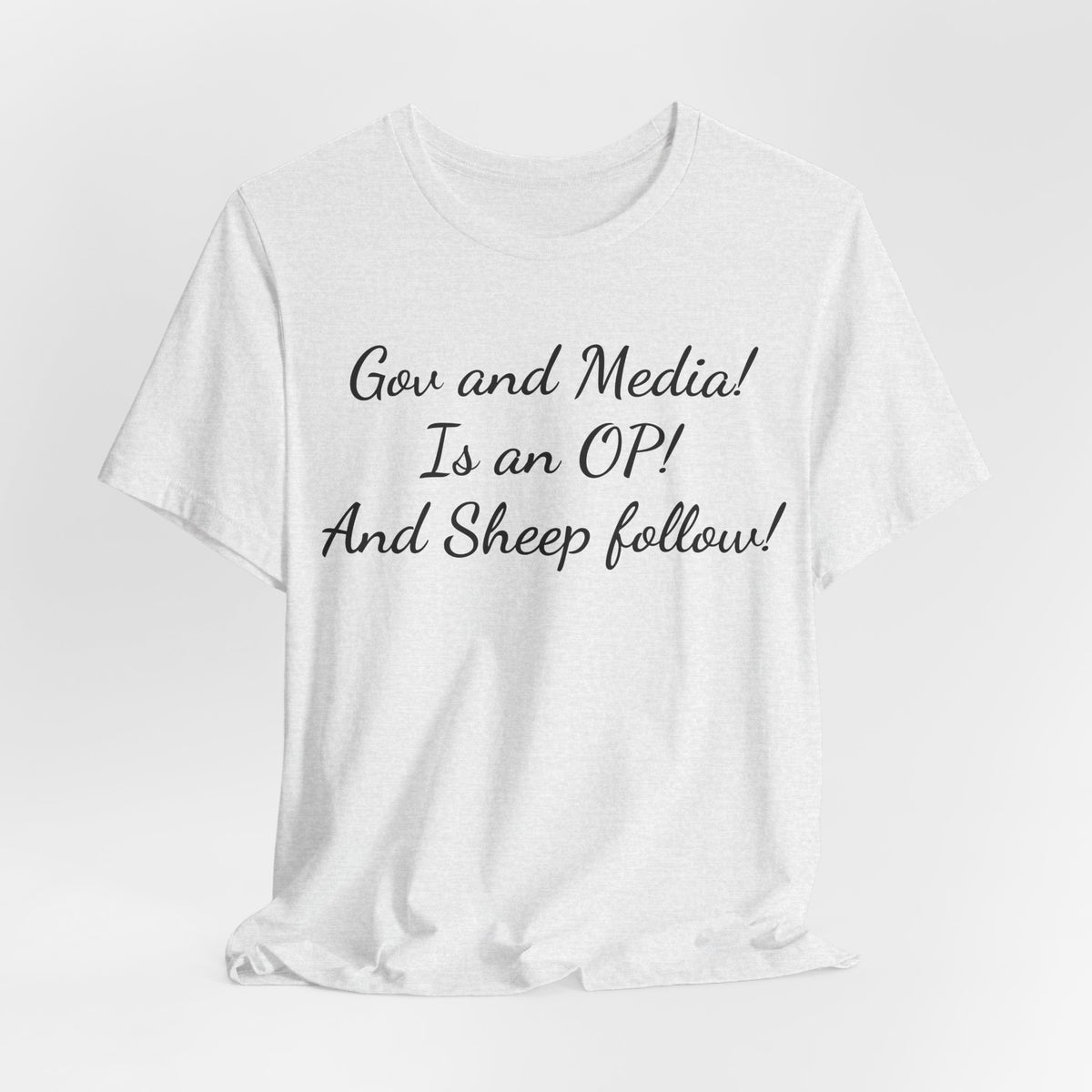 Graphic Tee — "Gov and Media! Is an OP! And Sheep follow!" Political Satire T‑Shirt
