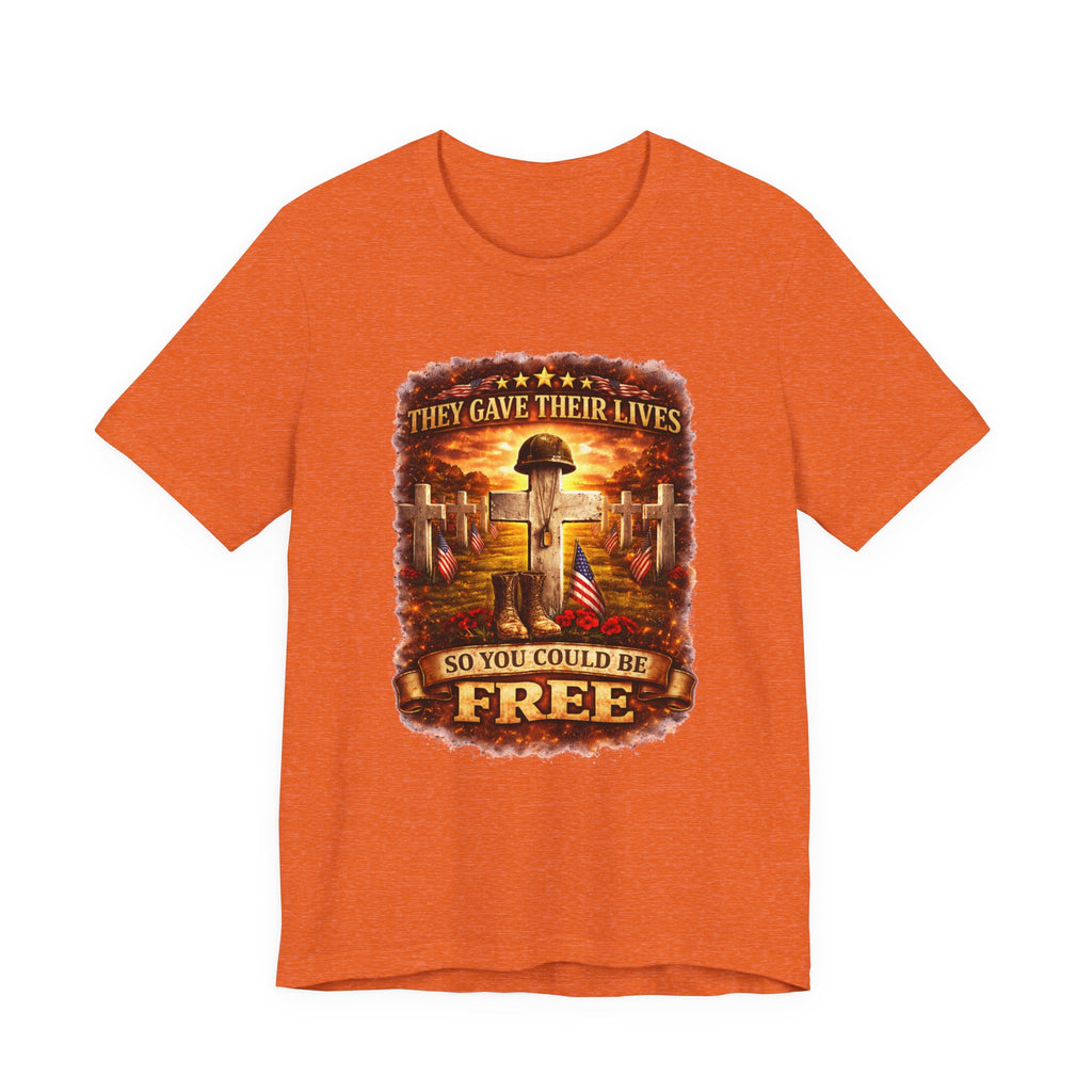 Veterans Memorial Tee - "They Gave Their Lives So You Could Be Free"