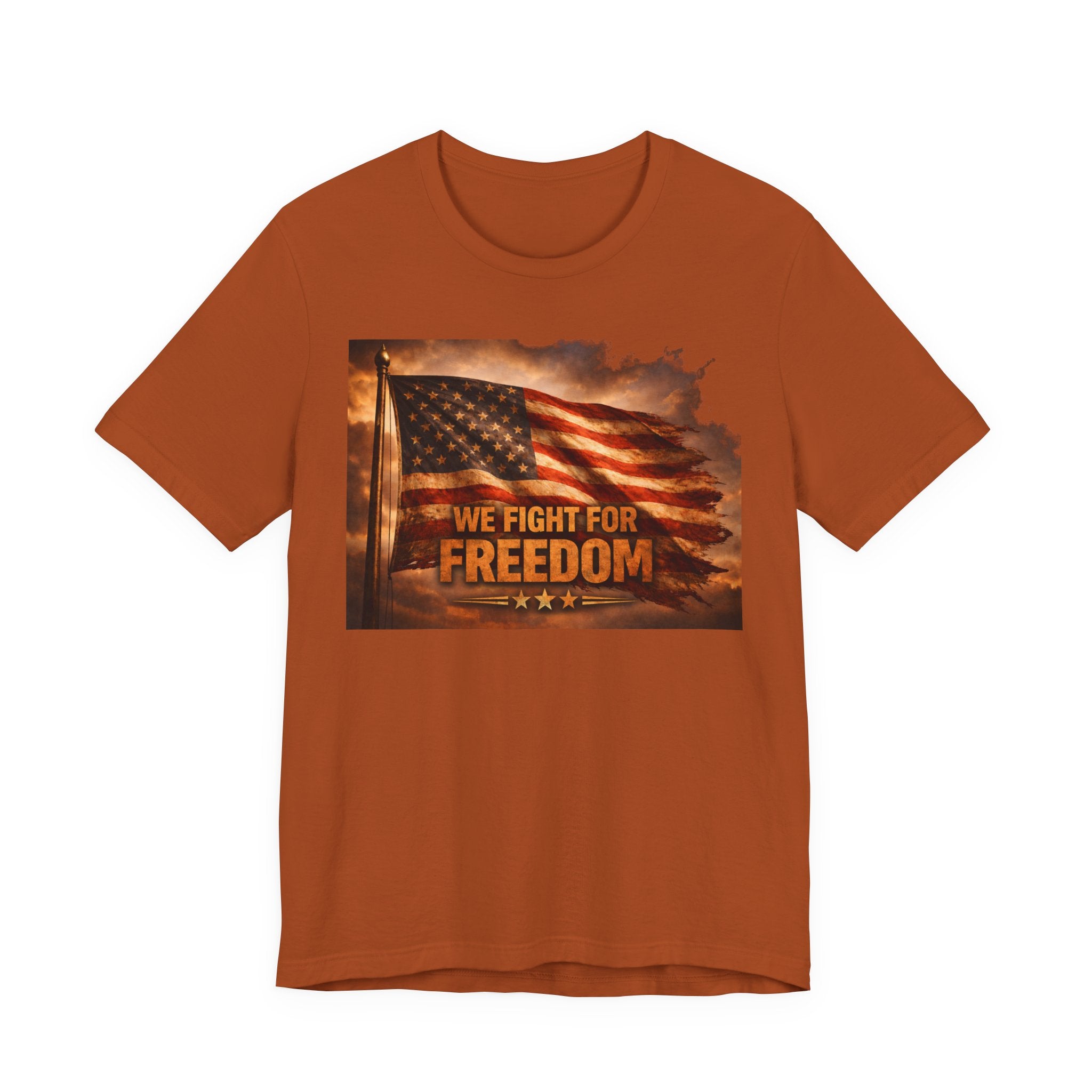 Freedom Flag T-Shirt — "We Fight for Freedom" Patriotic American Tee