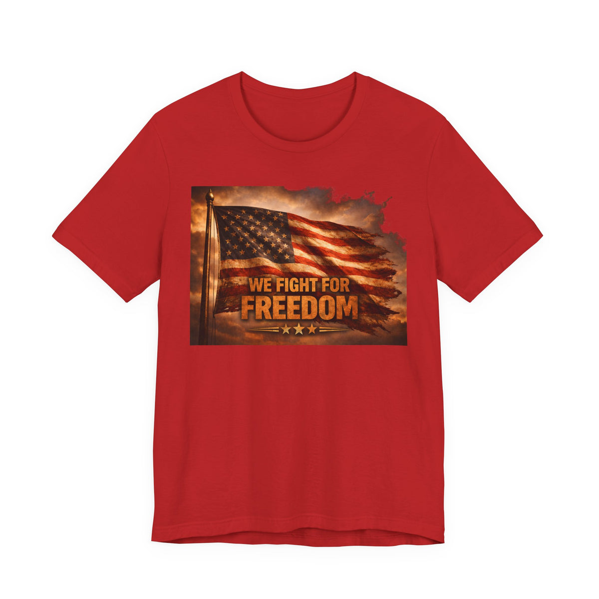 Freedom Flag T-Shirt — "We Fight for Freedom" Patriotic American Tee