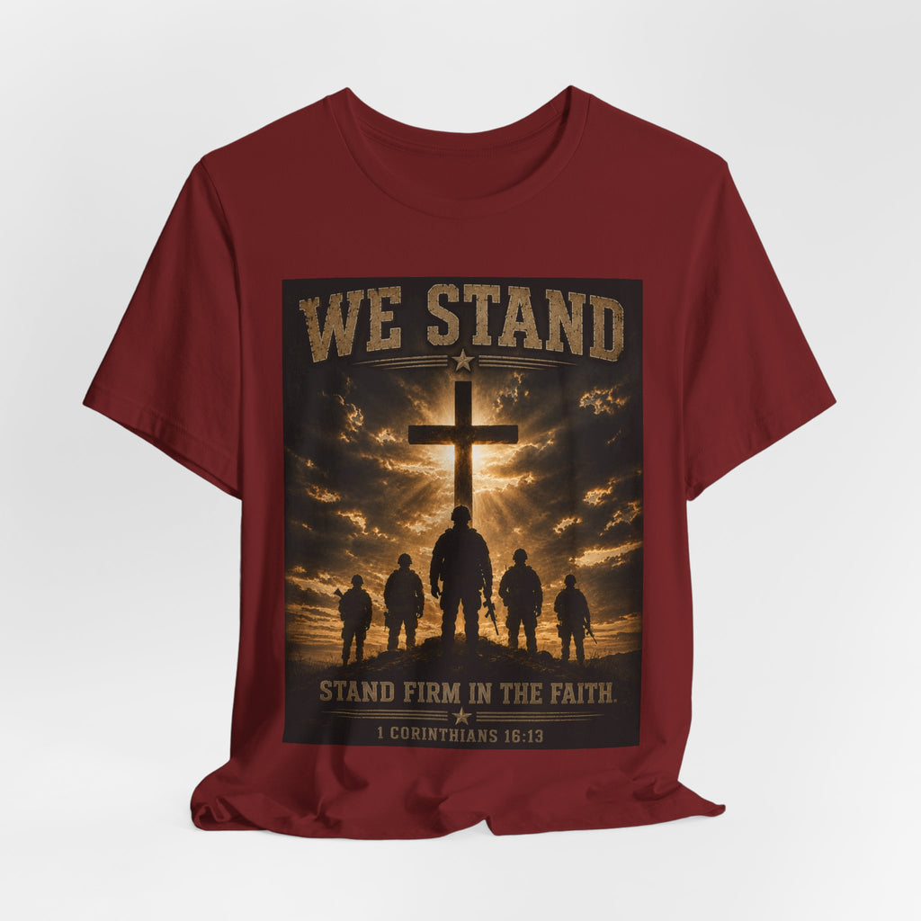 We Stand Christian T-Shirt — "Stand Firm in the Faith" Religious Cross Tee