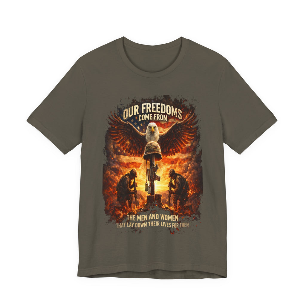 Our Freedoms Come From Military Tribute T-Shirt