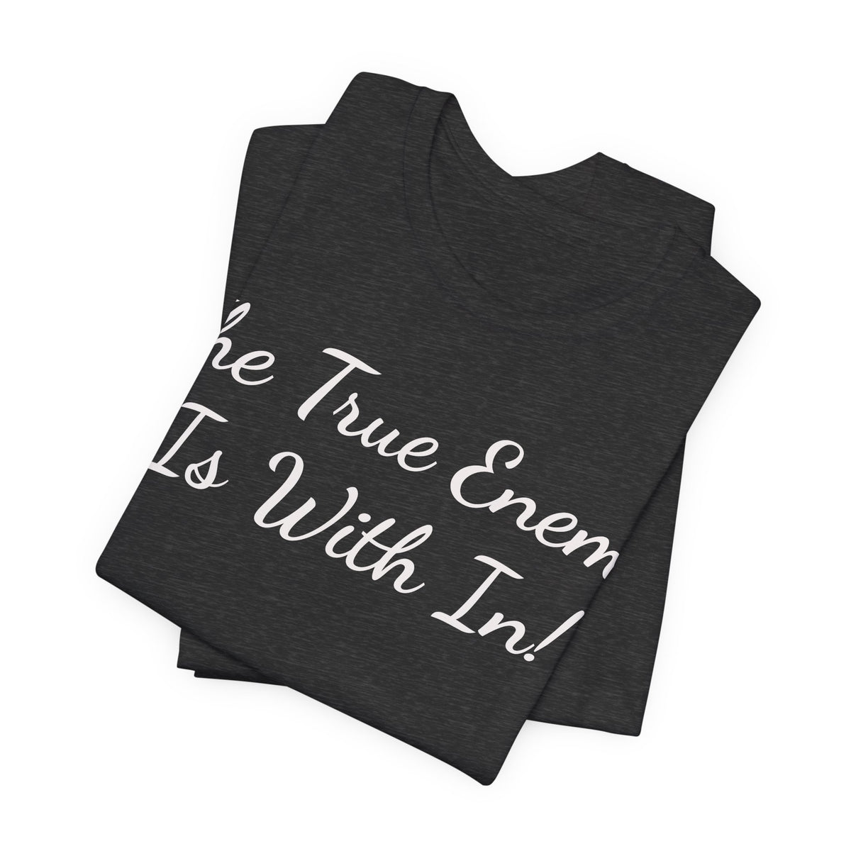 T‑Shirt "The True Enemy Is With In!" — Inspirational Faith & Self‑Reflection Tee