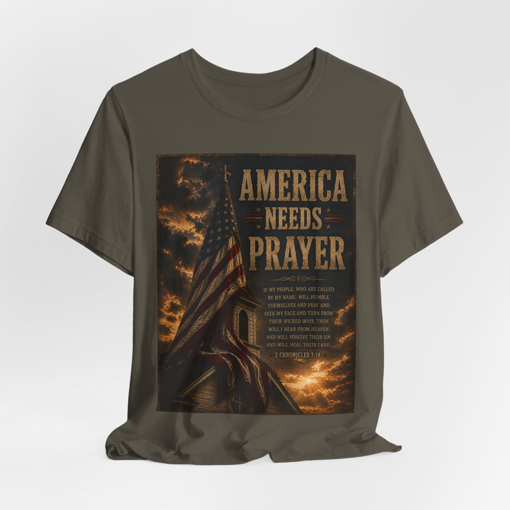 America Needs Prayer T‑Shirt — Patriotic Christian Prayer Tee
