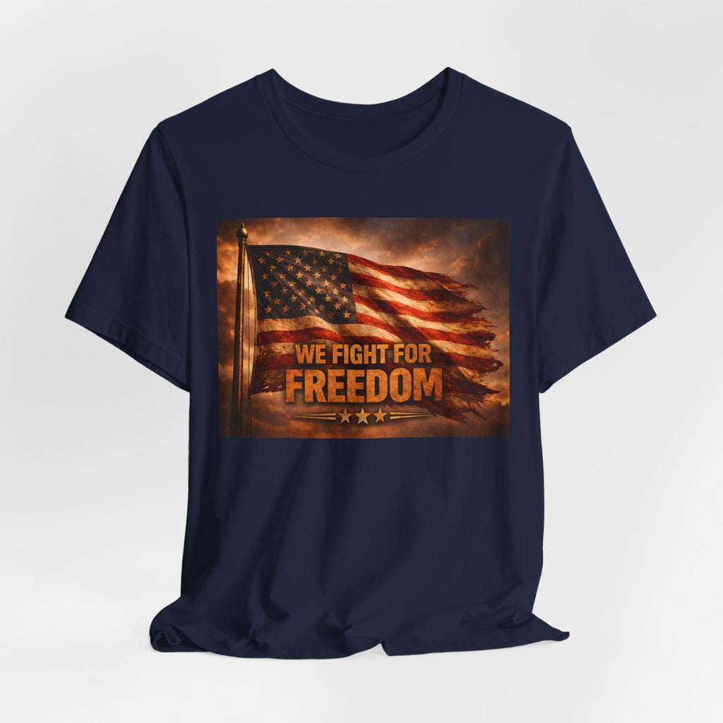 We Fight For Freedom American Flag T‑Shirt