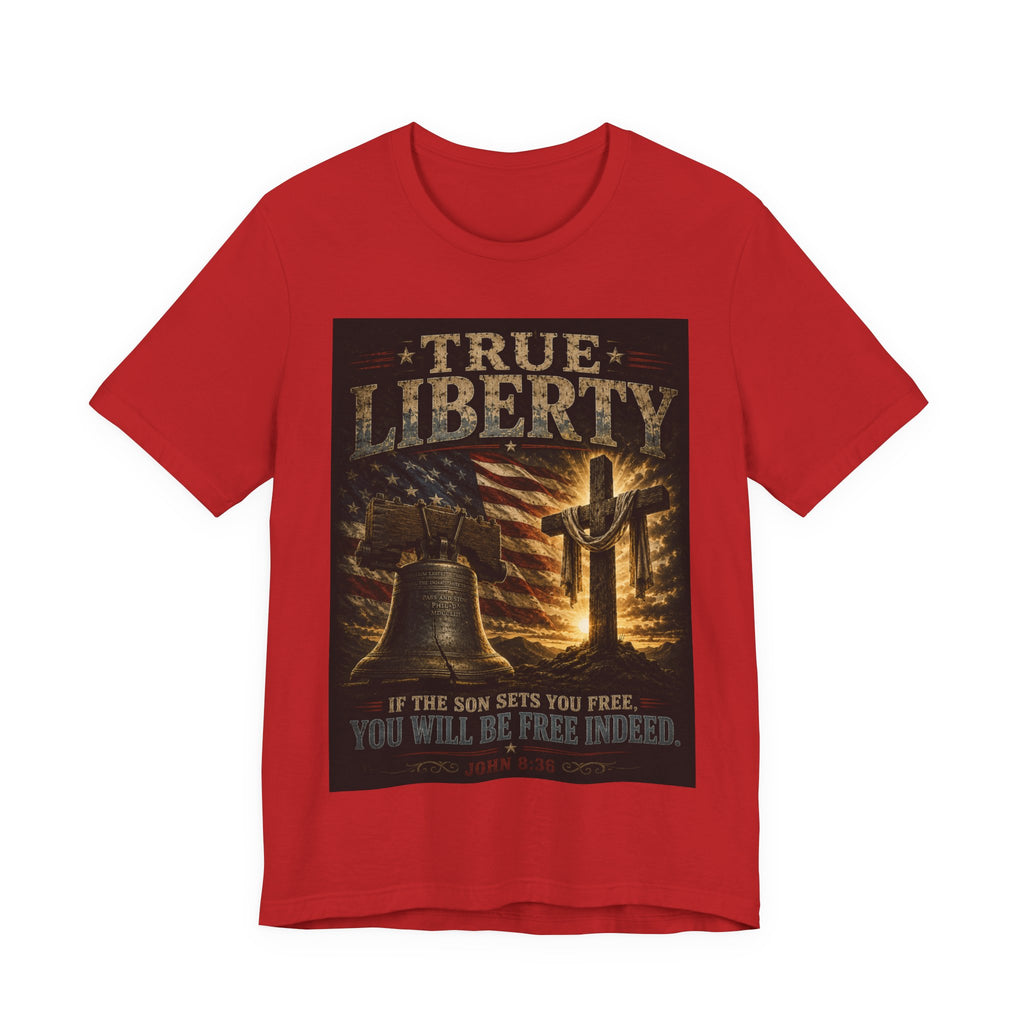 True Liberty Tee — Christian American Freedom T‑Shirt ("If the Son Sets You Free")
