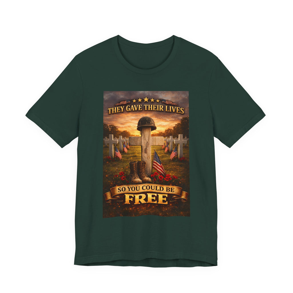 They Gave Their Lives So You Could Be Free Memorial T-Shirt