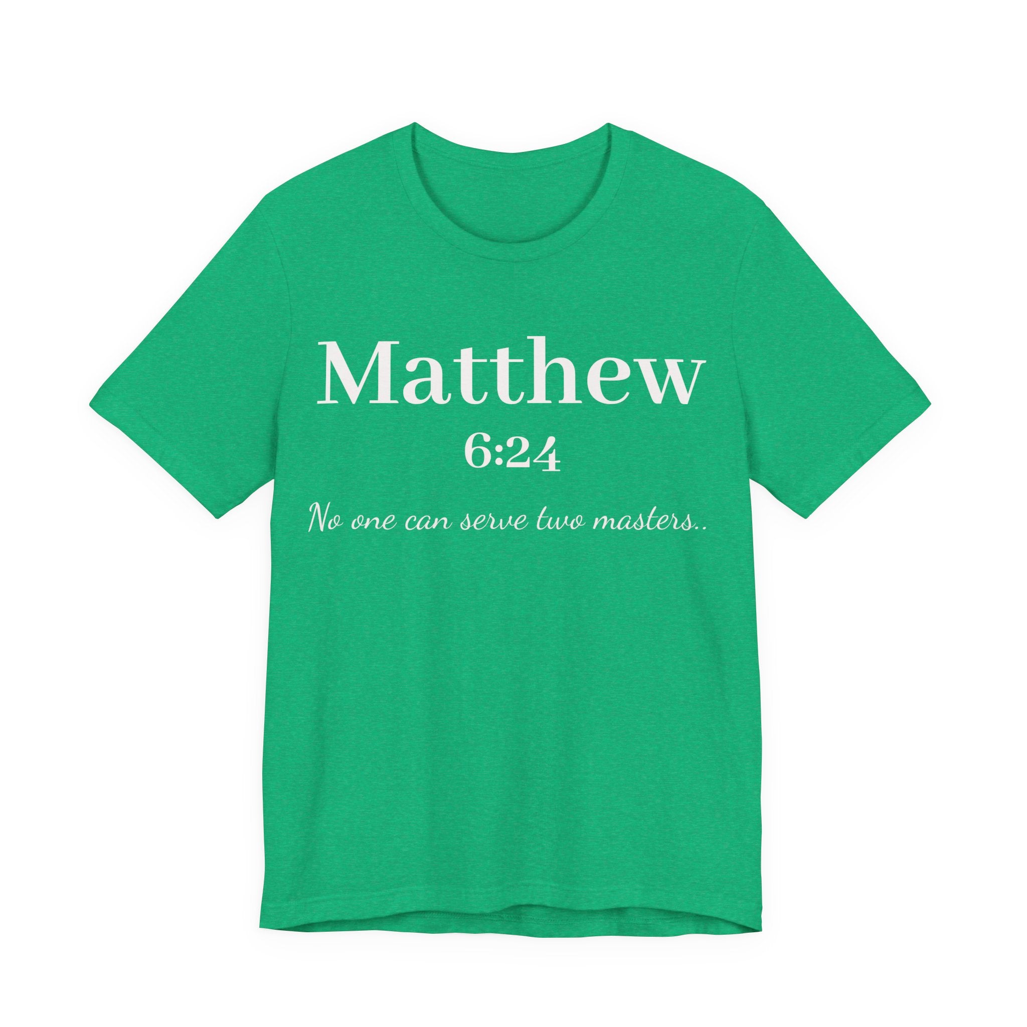 Matthew 6:24 Scripture T-Shirt — "No one can serve two masters" Christian Faith Tee