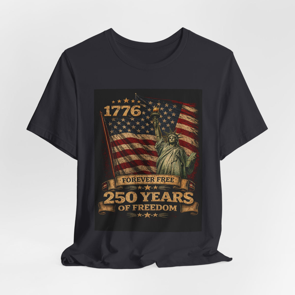 250 Years of Freedom Tee — 1776 Forever Free Statue of Liberty American Flag Shirt