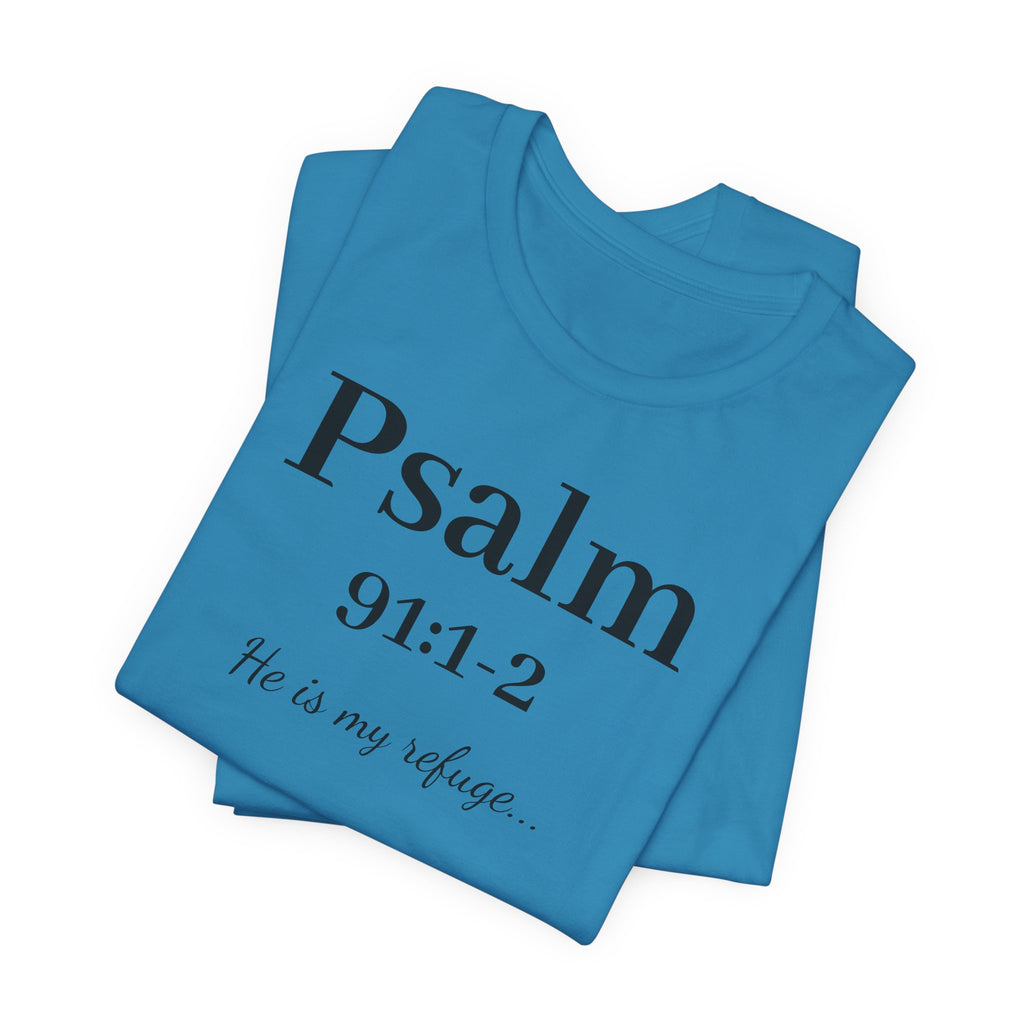 Psalm 91:1-2 T-Shirt — "He is my refuge" Inspirational Christian Tee