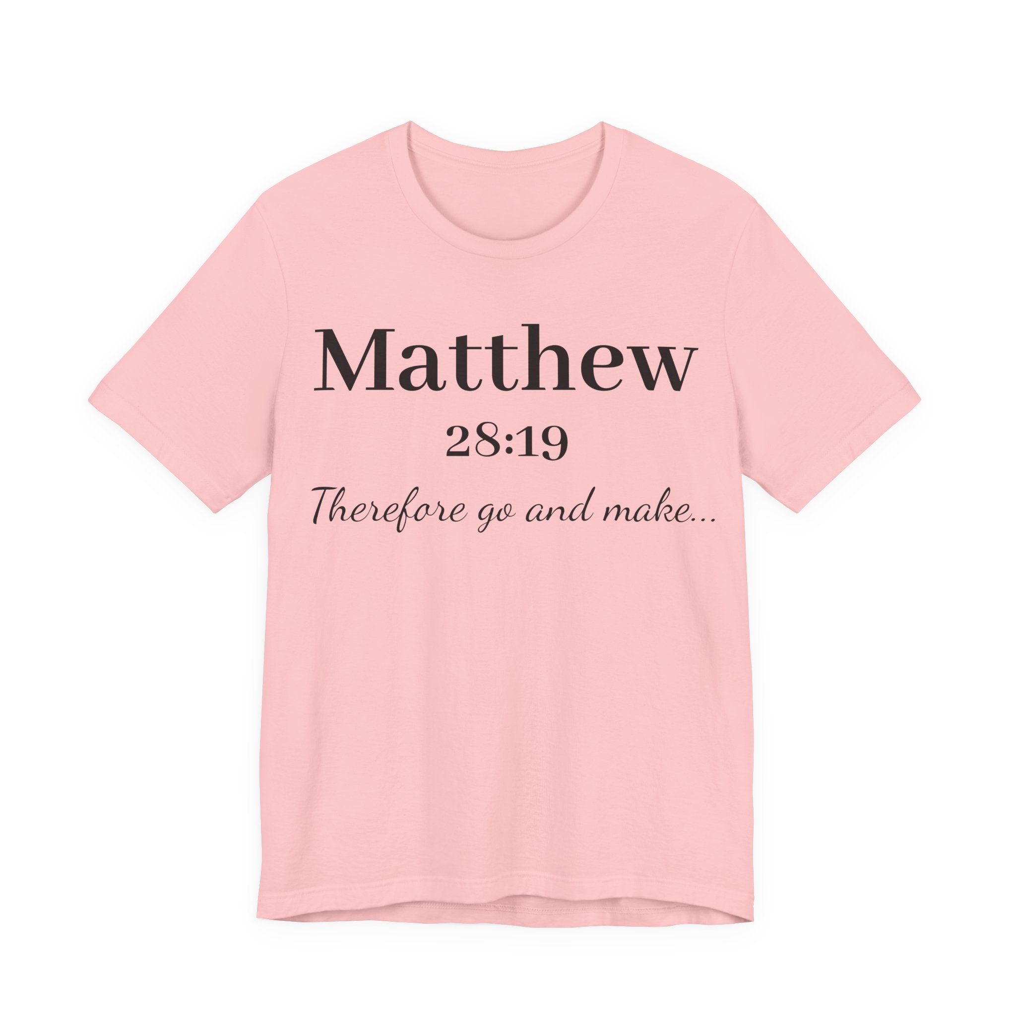 Matthew 28:19 Scripture T-Shirt — "Therefore Go and Make" Christian Tee