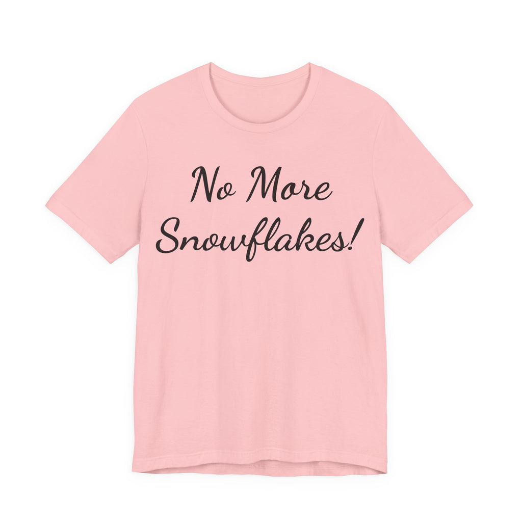 T-Shirt — "No More Snowflakes!" Graphic Tee
