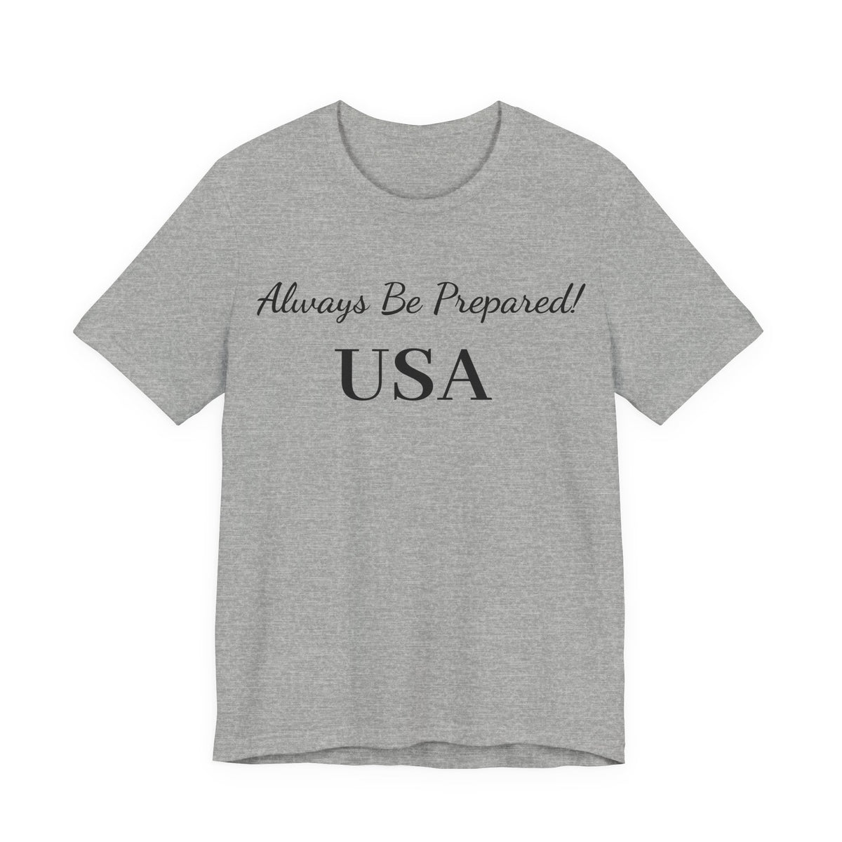 Always Be Prepared -USA-T‑Shirt — Inspirational Script Tee