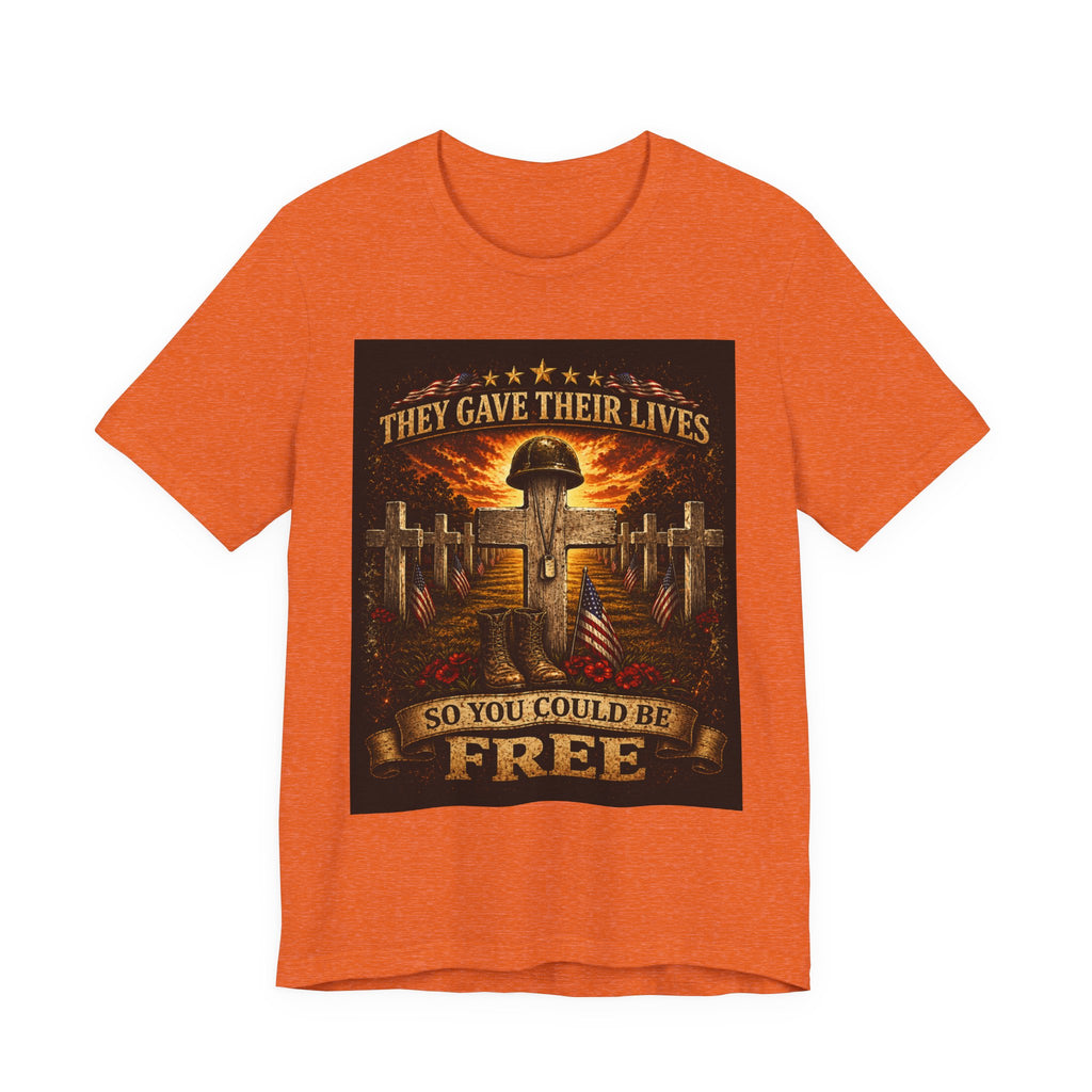 Memorial Military T-Shirt - "They Gave Their Lives So You Could Be Free" Patriotic Veteran Tee