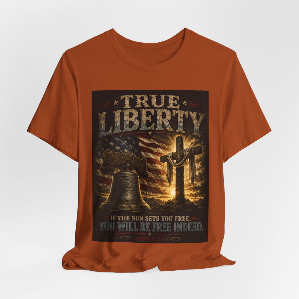 True Liberty Tee — Christian American Freedom T‑Shirt ("If the Son Sets You Free")