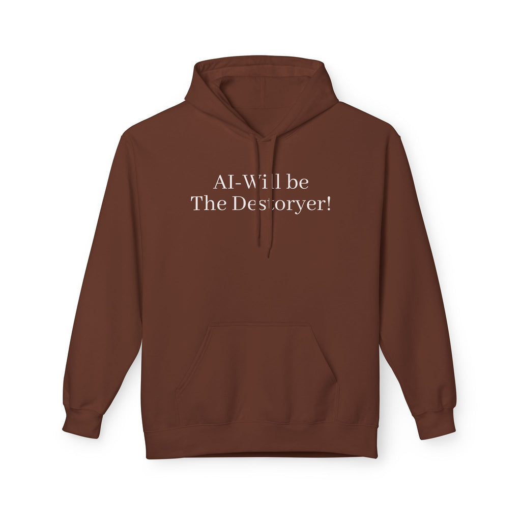 Hoodie — "AI Will be The Destroyer!" Statement Pullover