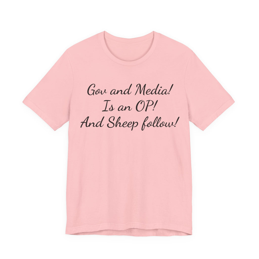 Graphic Tee — "Gov and Media! Is an OP! And Sheep follow!" Political Satire T‑Shirt