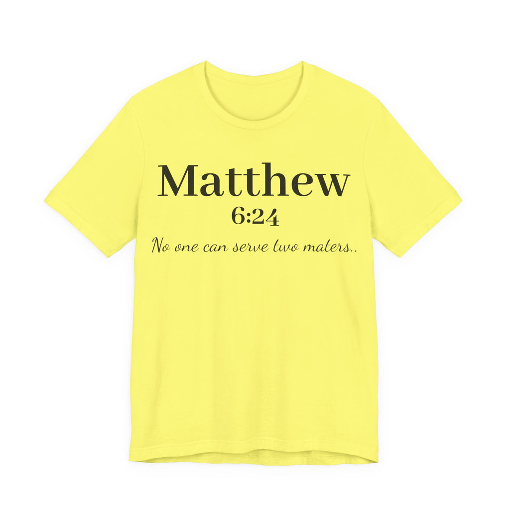Matthew 6:24 Scripture Tee — "No one can serve two masters" Christian Bible Verse Shirt