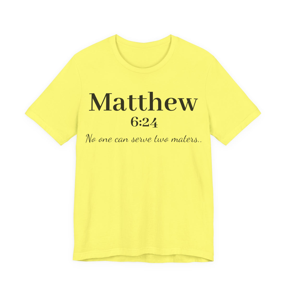 Matthew 6:24 Scripture Tee — "No one can serve two masters" Christian Bible Verse Shirt