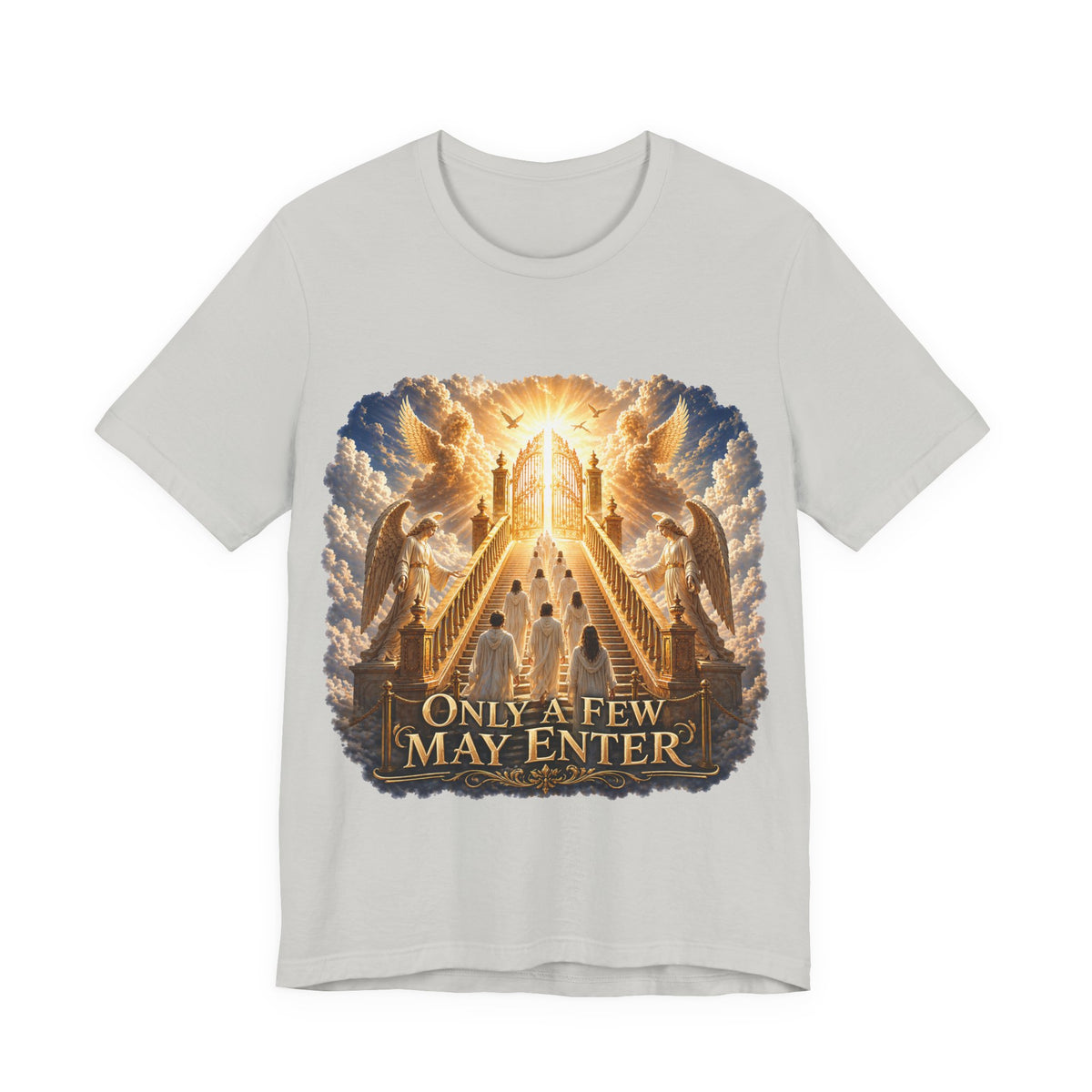 Christian Heaven Stairway T‑Shirt — "Only a Few May Enter" Religious Graphic Tee