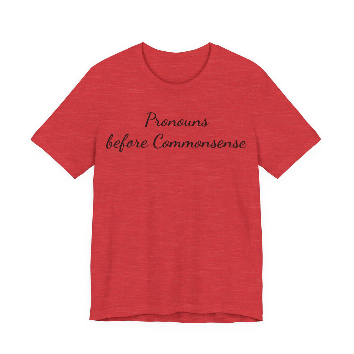 Pronouns Before Commonsense T-Shirt — Feminist LGBTQ+ Pride Tee
