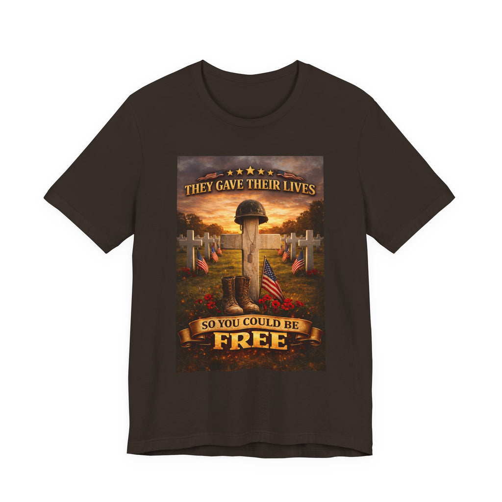 They Gave Their Lives So You Could Be Free Memorial T-Shirt