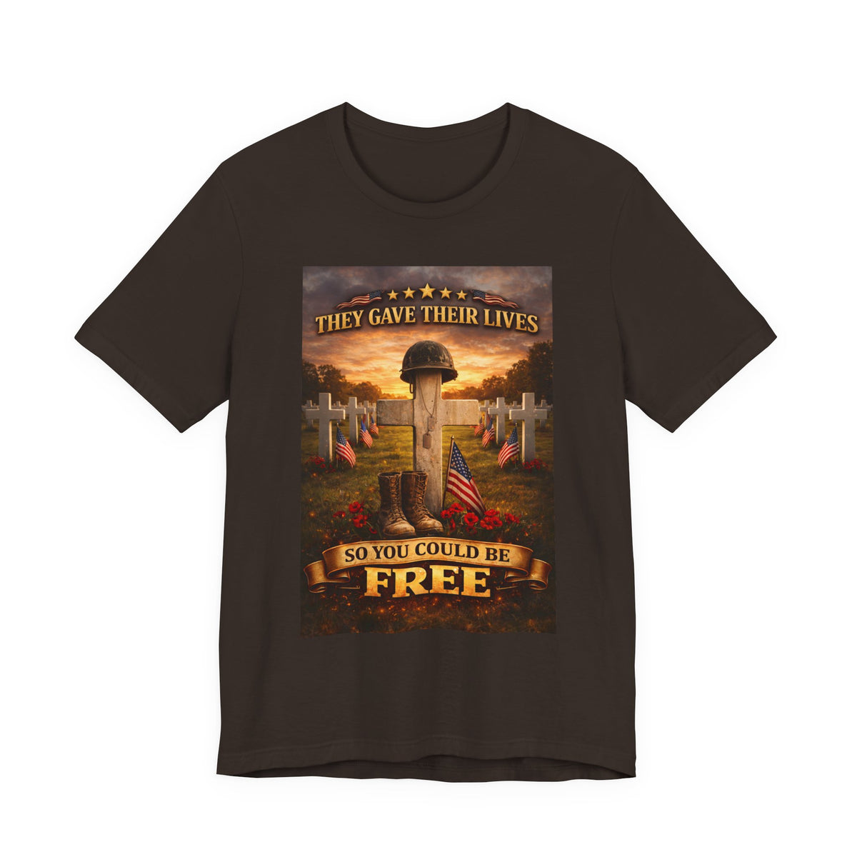 They Gave Their Lives So You Could Be Free Memorial T-Shirt