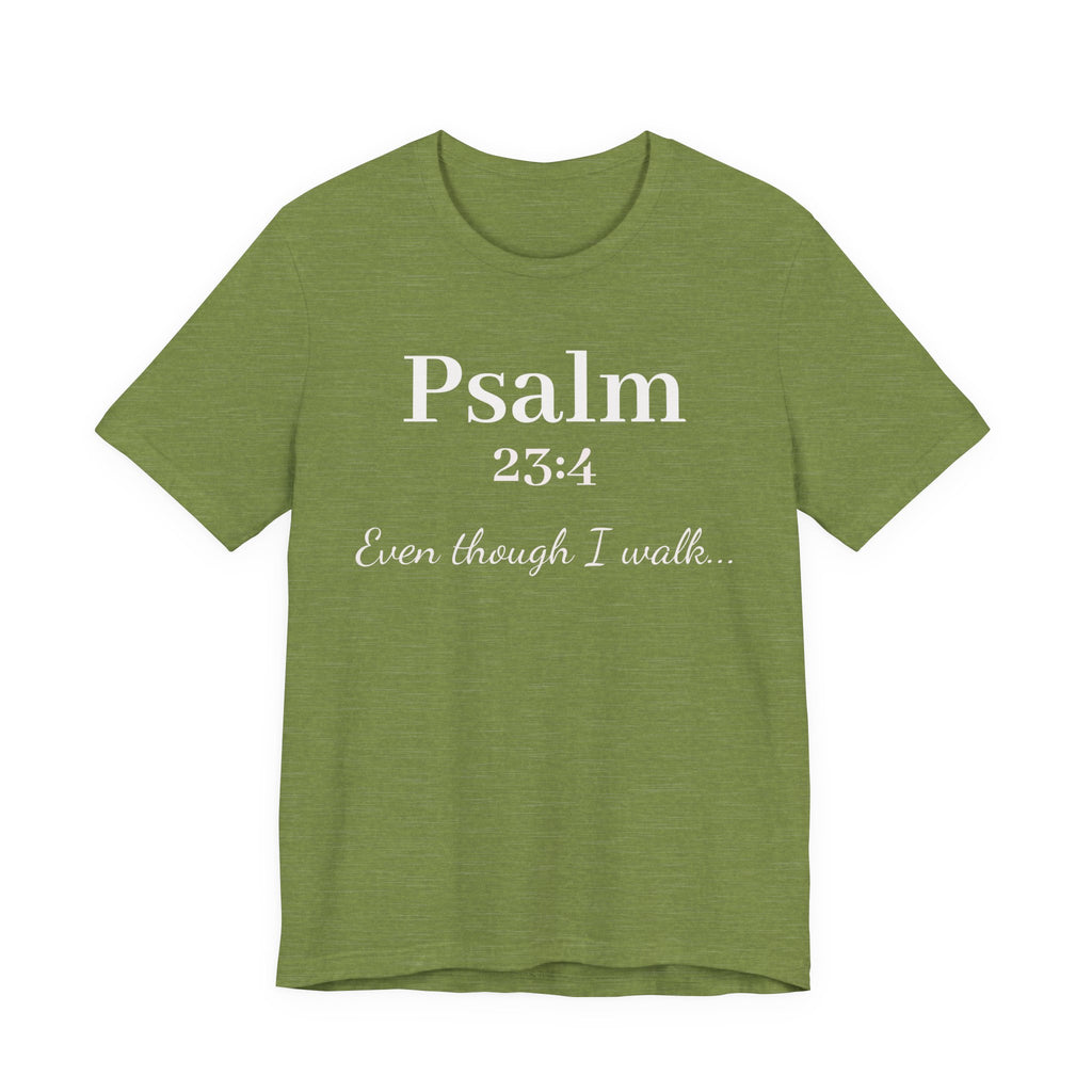 Psalm 23:4 Tee — "Even though I walk..." Christian Faith Shirt