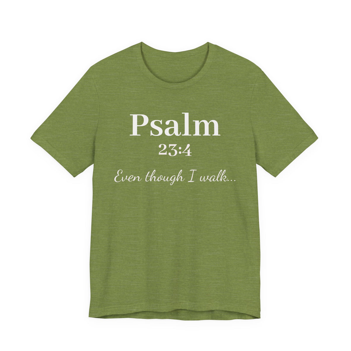 Psalm 23:4 Tee — "Even though I walk..." Christian Faith Shirt