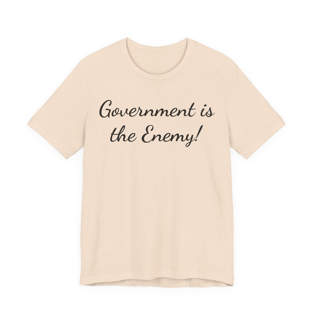 Government Is the Enemy Tee - Political Statement Short Sleeve Shirt