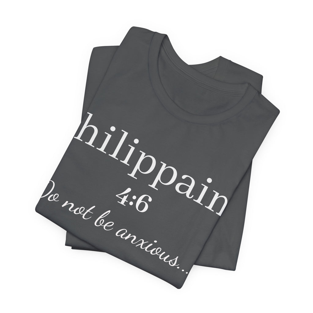 Philippians 4:6 'Do Not Be Anxious' Christian T-Shirt — Inspirational Scripture Tee