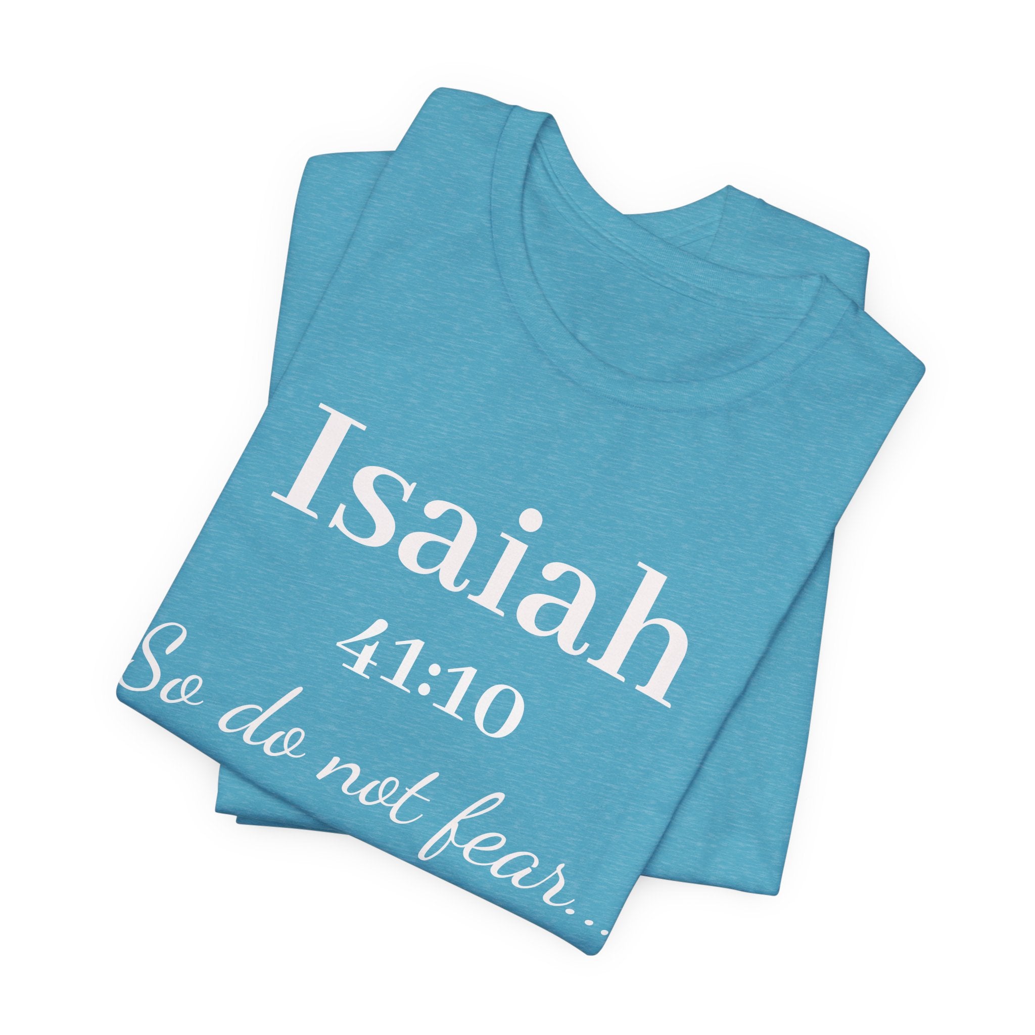 Isaiah 41:10 Inspirational Tee — "So do not fear" Christian Scripture T-Shirt