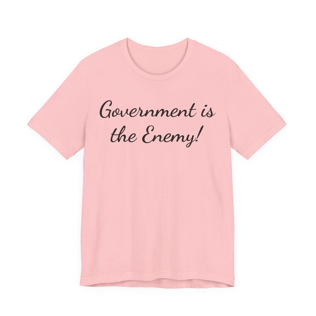 Government Is the Enemy Tee - Political Statement Short Sleeve Shirt