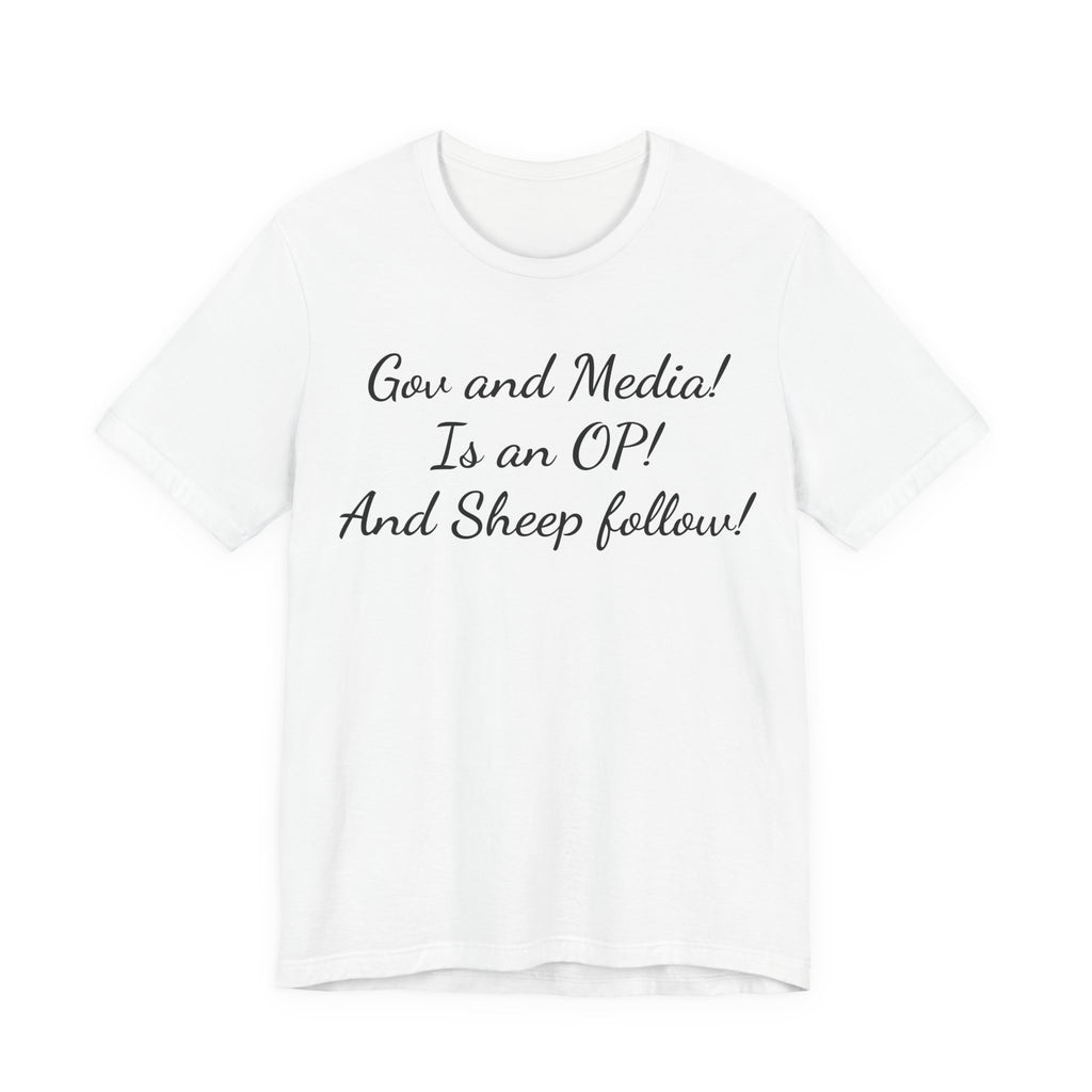 Graphic Tee — "Gov and Media! Is an OP! And Sheep follow!" Political Satire T‑Shirt