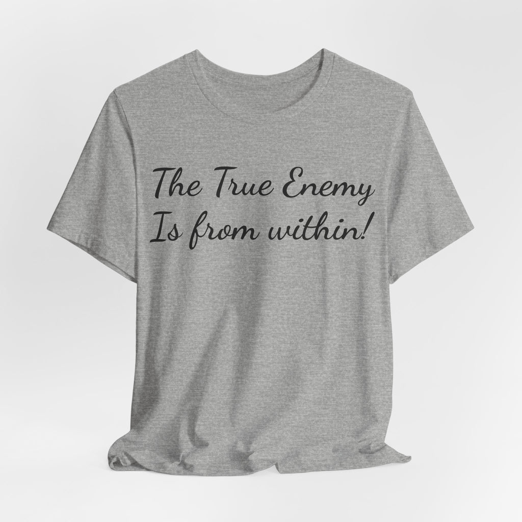 The True Enemy Is From Within Tee — Inspirational Quote T-Shirt