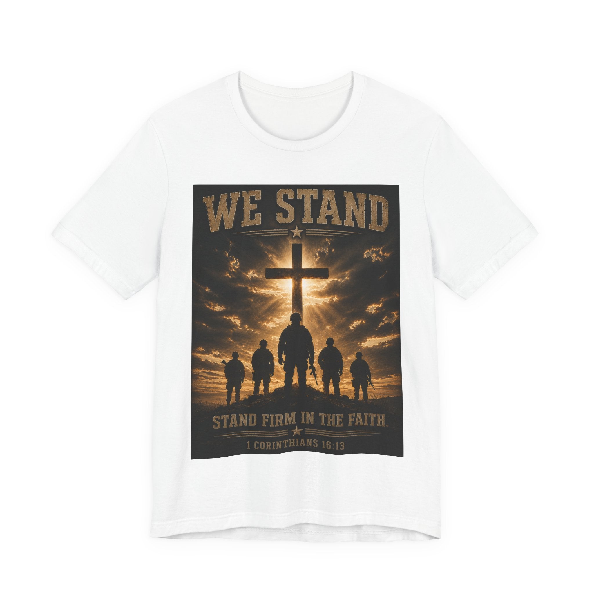 We Stand Christian T-Shirt — "Stand Firm in the Faith" Religious Cross Tee