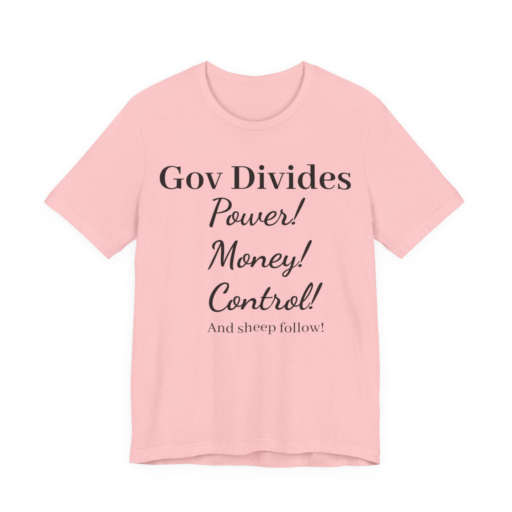 Gov Divides T‑Shirt – "Gov Divides: Power! Money! Control!" Political Statement Tee