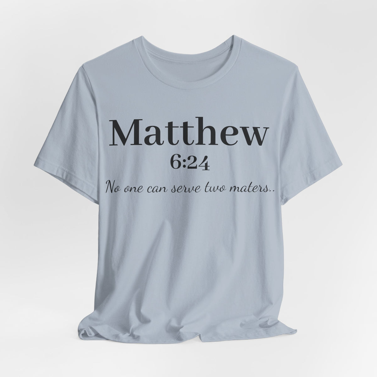 Matthew 6:24 Scripture Tee — "No one can serve two masters" Christian Bible Verse Shirt