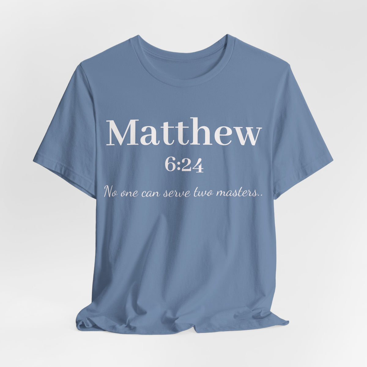 Matthew 6:24 Scripture T-Shirt — "No one can serve two masters" Christian Faith Tee