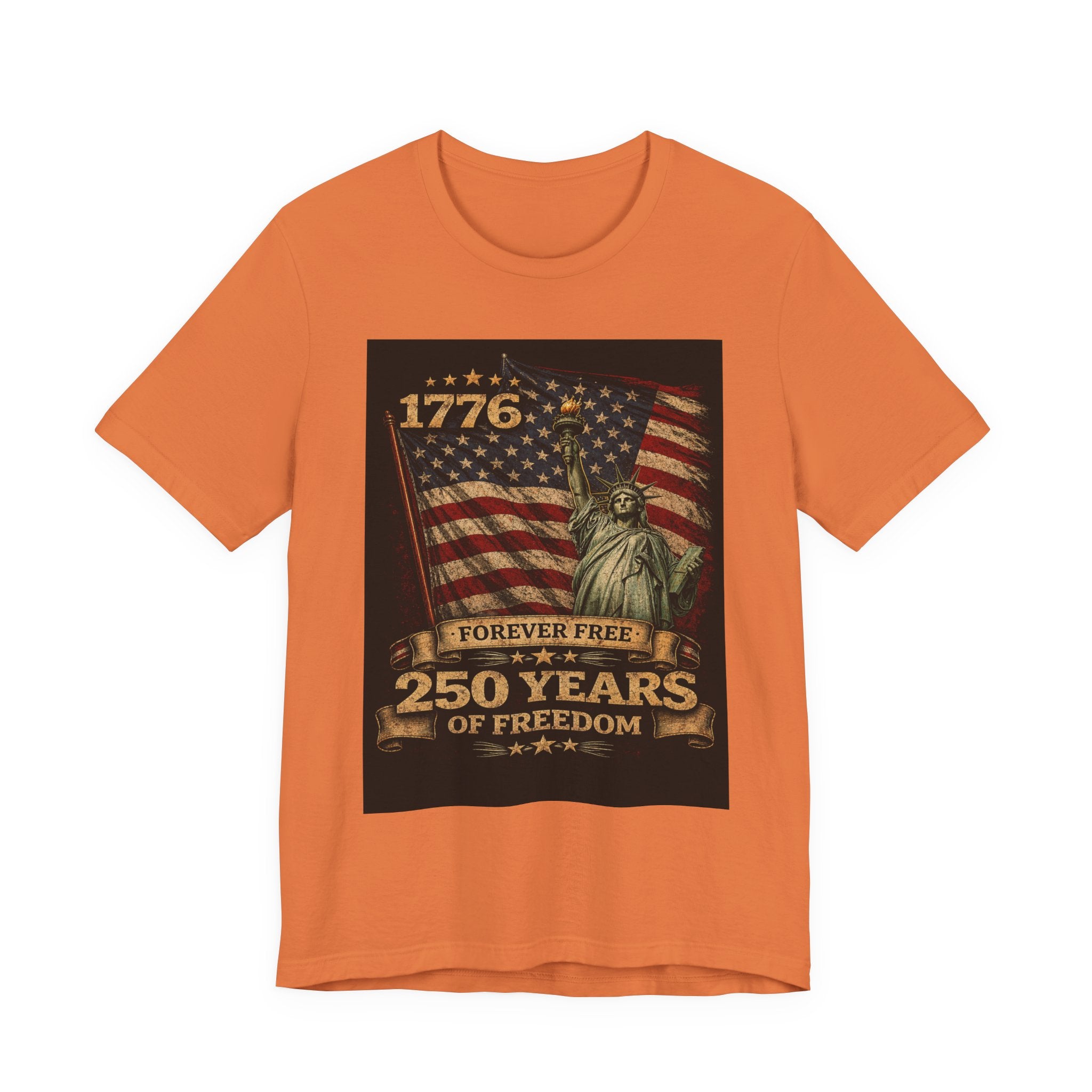 250 Years of Freedom Tee — 1776 Forever Free Statue of Liberty American Flag Shirt