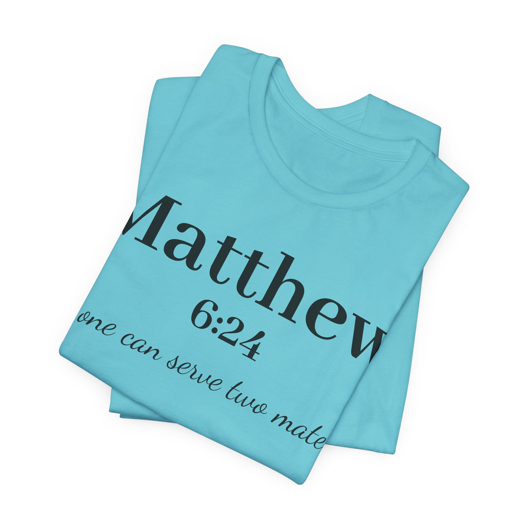 Matthew 6:24 Scripture Tee — "No one can serve two masters" Christian Bible Verse Shirt