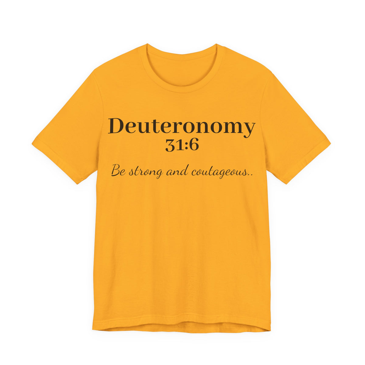 Deuteronomy 31:6 T-Shirt – “Be Strong and Courageous” Inspirational Bible Verse Tee