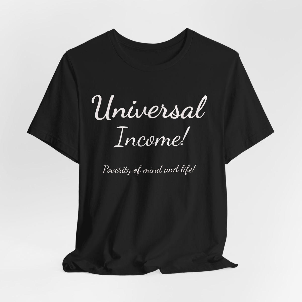 Universal Income Tee — "Universal Income!" Advocacy Shirt