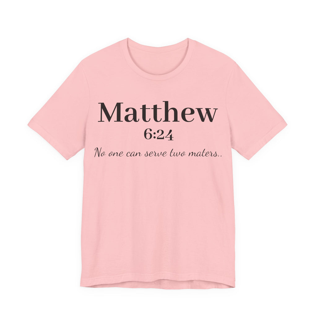 Matthew 6:24 Scripture Tee — "No one can serve two masters" Christian Bible Verse Shirt