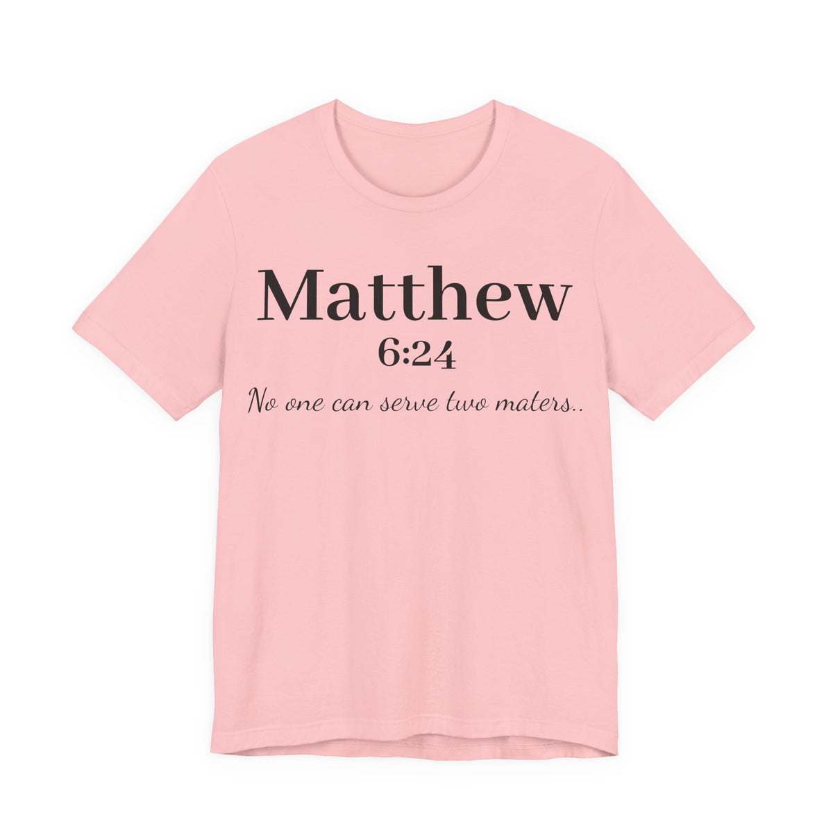 Matthew 6:24 Scripture Tee — "No one can serve two masters" Christian Bible Verse Shirt