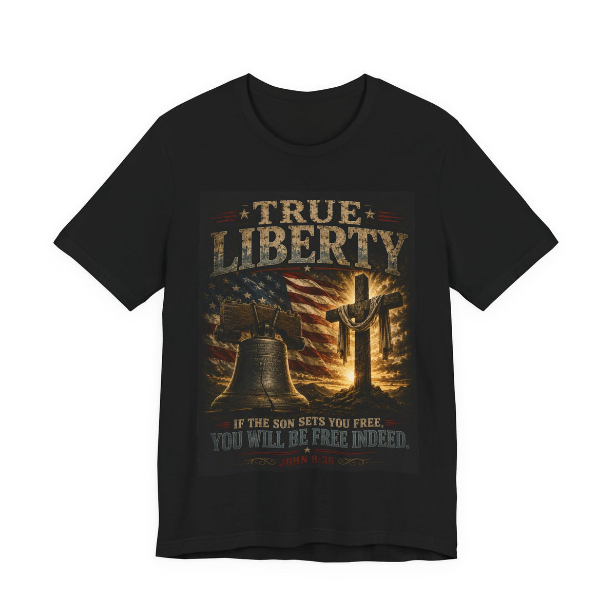 True Liberty Tee — Christian American Freedom T‑Shirt ("If the Son Sets You Free")