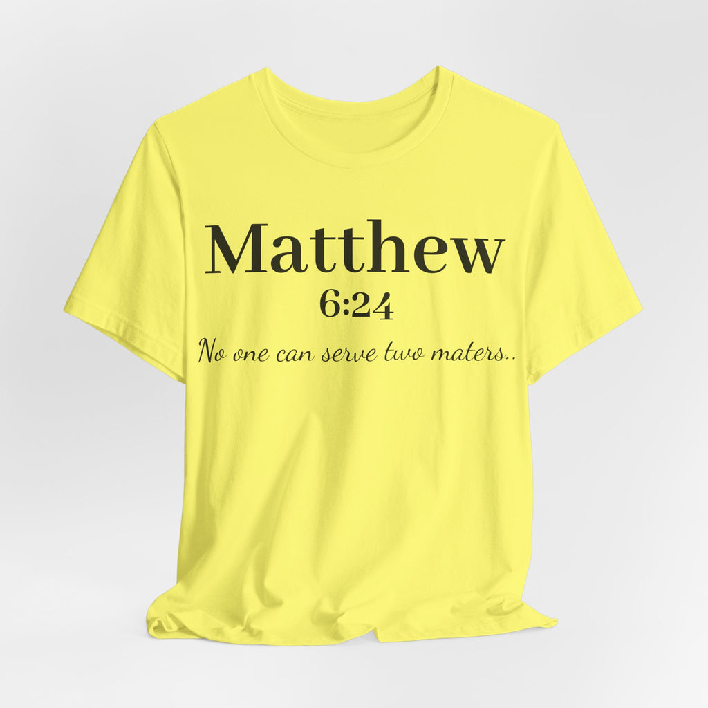 Matthew 6:24 Scripture Tee — "No one can serve two masters" Christian Bible Verse Shirt