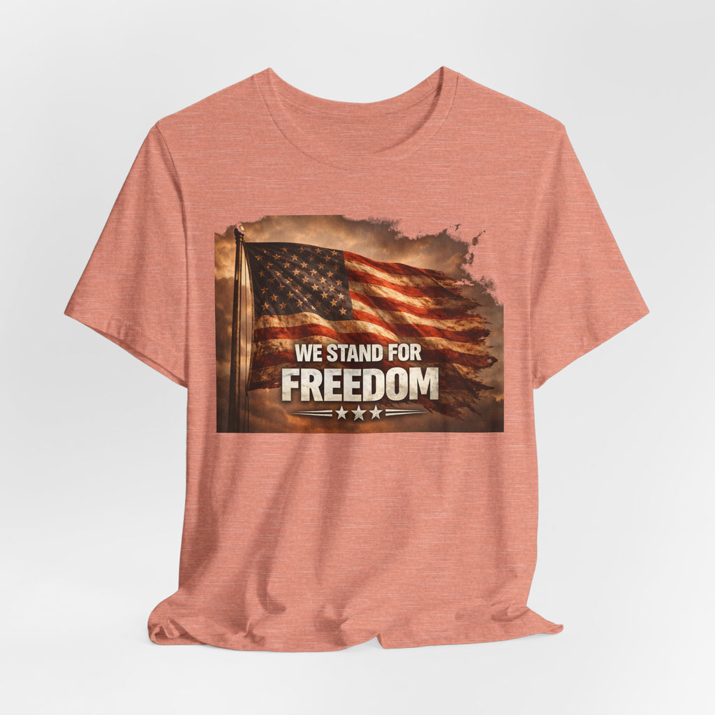 We Stand for Freedom T‑Shirt — Patriotic American Flag Tee (Veterans Day, 4th of July)