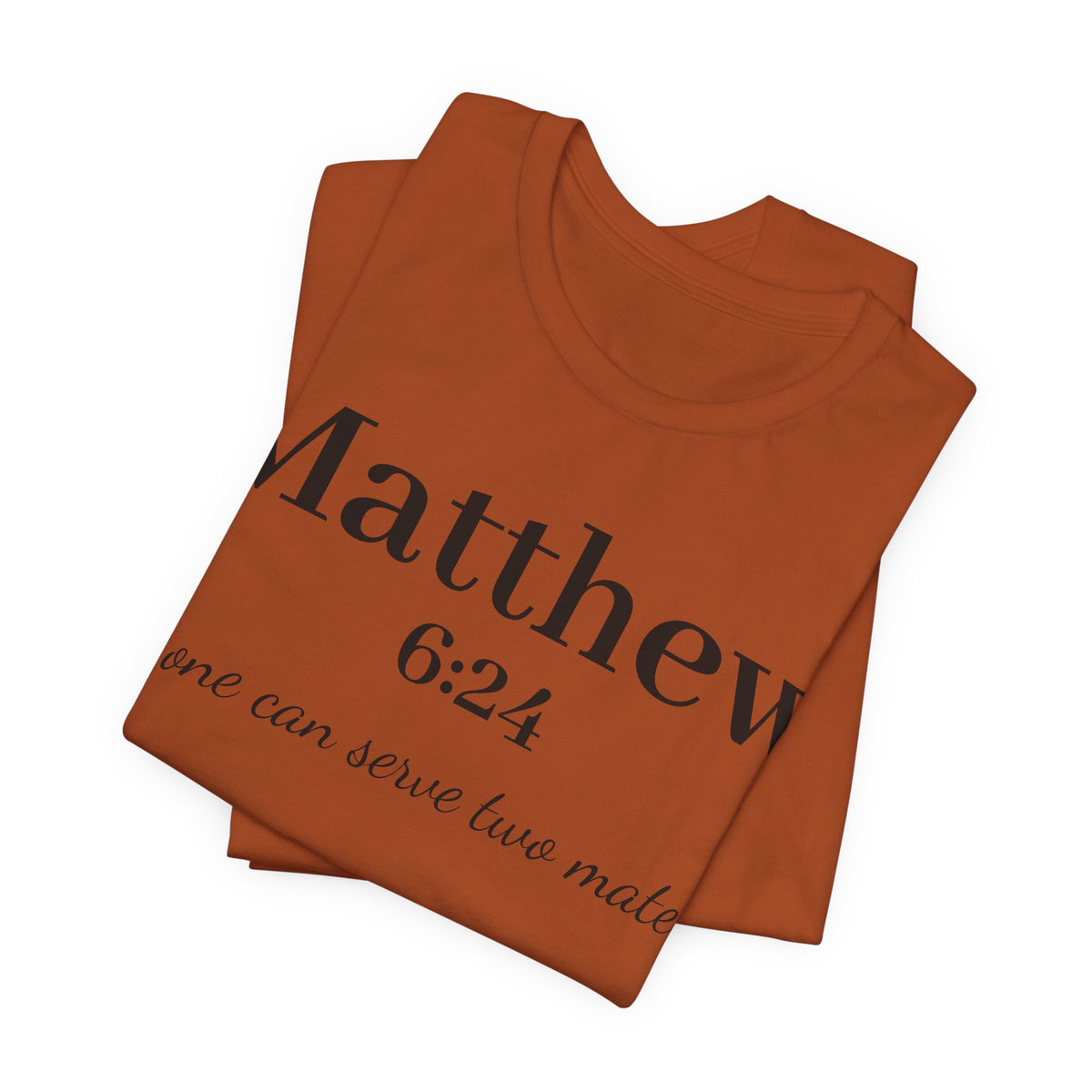Matthew 6:24 Scripture Tee — "No one can serve two masters" Christian Bible Verse Shirt