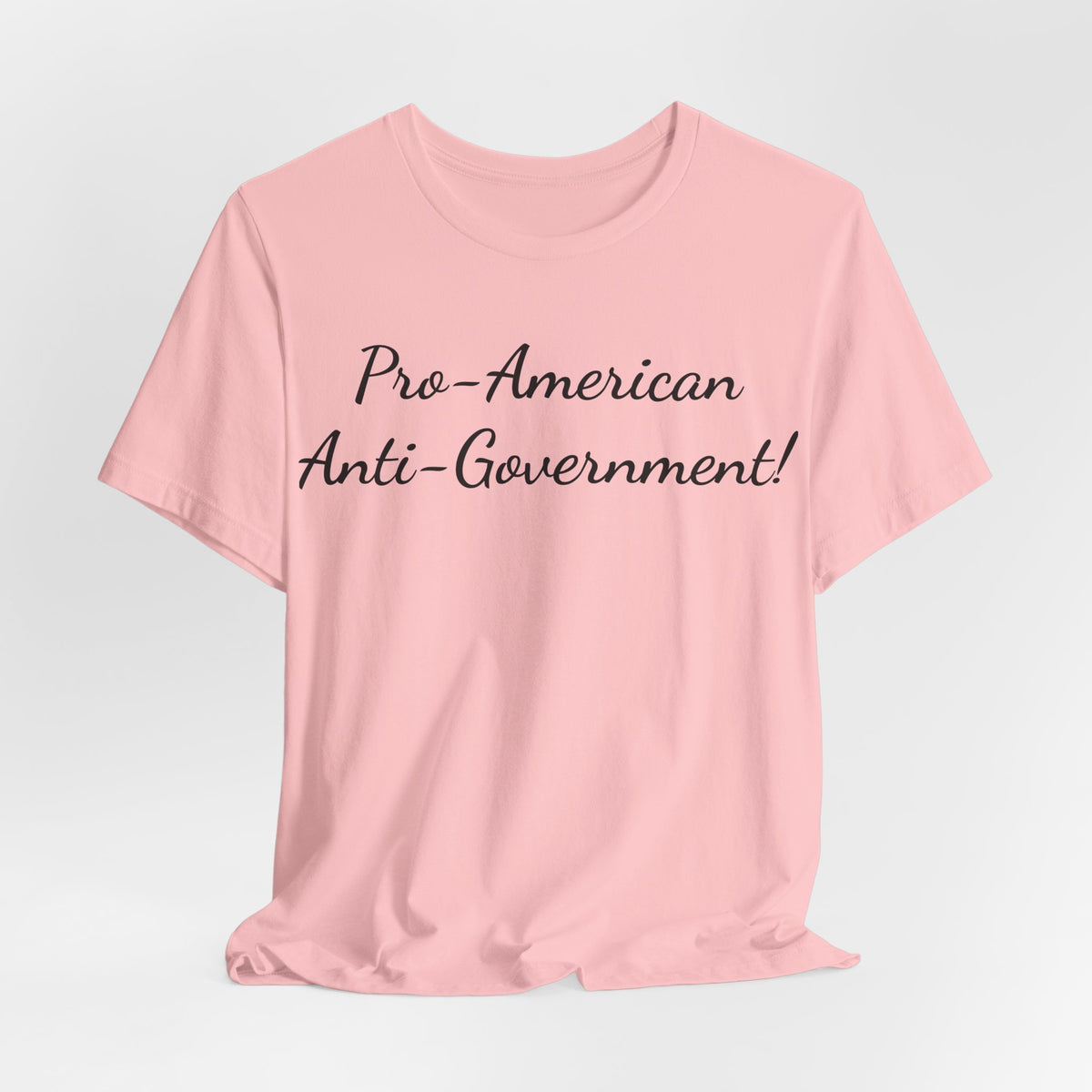 T-Shirt — "Pro‑American, Anti‑Government!" Script Political Slogan Tee